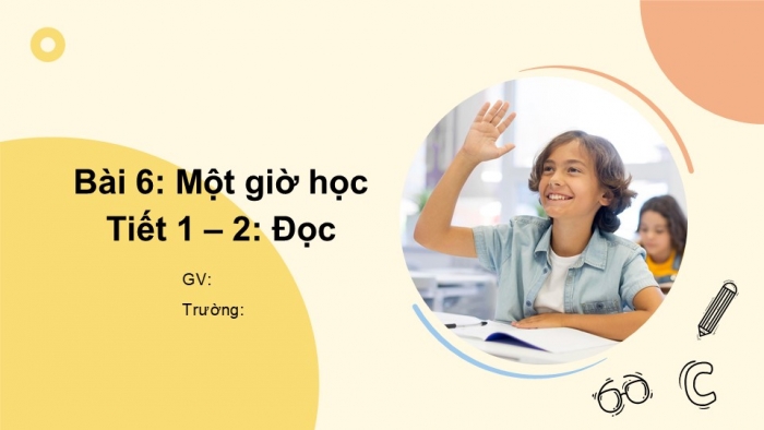 Giáo án điện tử tiếng Việt 2 kết nối Bài 6: Một giờ học