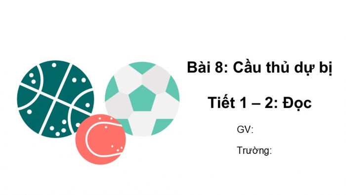 Giáo án điện tử tiếng Việt 2 kết nối Bài 8: Cầu thủ dự bị