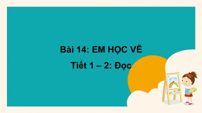 Giáo án điện tử tiếng Việt 2 kết nối Bài 14: Em học vẽ