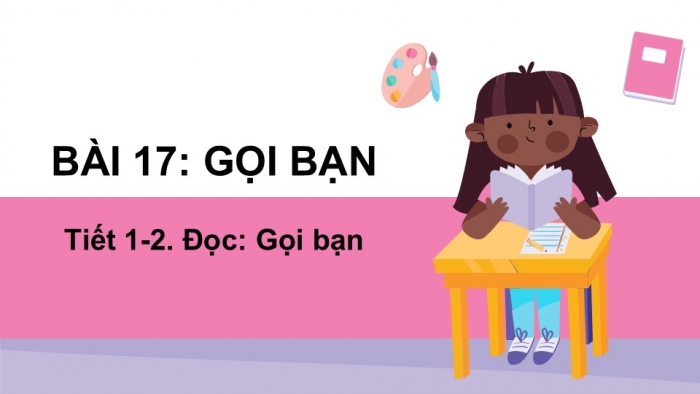 Giáo án điện tử tiếng Việt 2 kết nối Bài 17: Gọi bạn