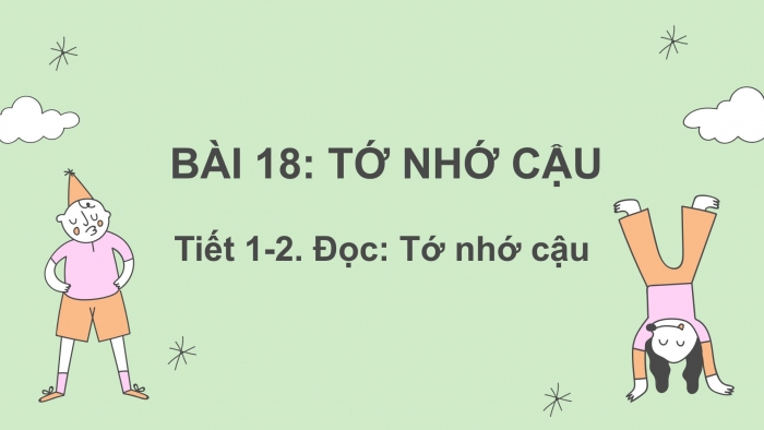 Giáo án điện tử tiếng Việt 2 kết nối Bài 18: Tớ nhớ cậu