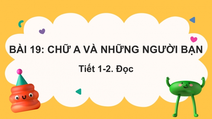 Giáo án điện tử tiếng Việt 2 kết nối Bài 19: Chữ A và những người bạn