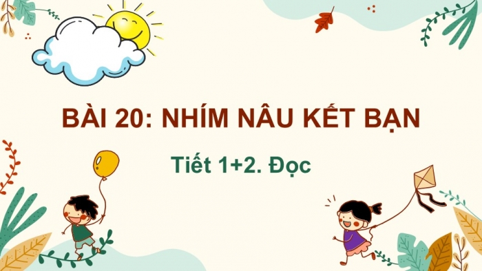 Giáo án điện tử tiếng Việt 2 kết nối Bài 20: Nhím nâu kết bạn