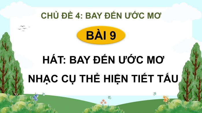 Giáo án điện tử Âm nhạc 9 chân trời Bài 9: Hát Bay đến ước mơ, Nhạc cụ thể hiện tiết tấu