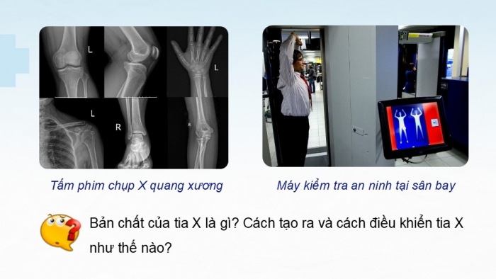 Giáo án điện tử chuyên đề Vật lí 12 kết nối Bài 5: Tia X