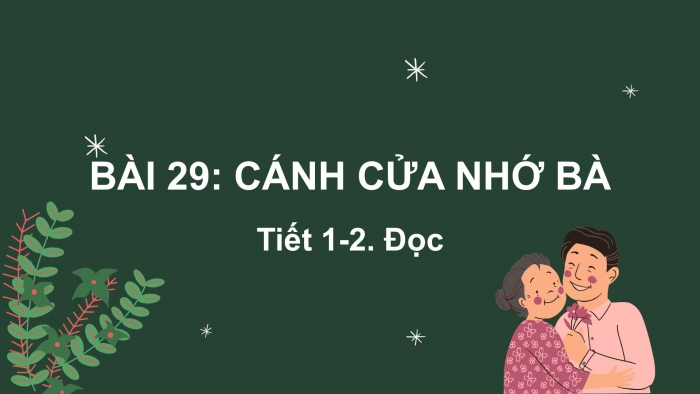 Giáo án điện tử tiếng Việt 2 kết nối Bài 29: Cánh cửa nhớ bà