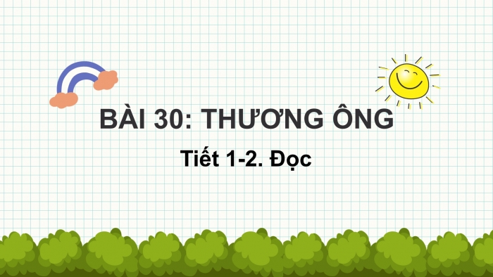 Giáo án điện tử tiếng Việt 2 kết nối Bài 30: Thương ông