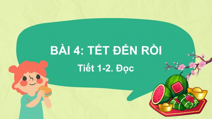 Giáo án điện tử Tiếng Việt 2 kết nối Bài 4: Tết đến rồi