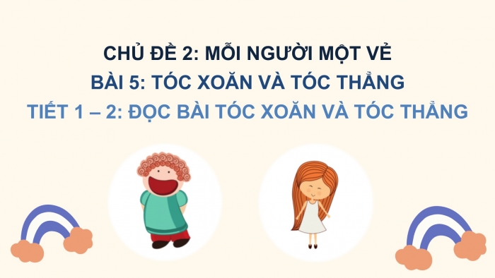 Giáo án điện tử Tiếng Việt 2 chân trời Bài 1: Đọc Tóc xoăn và tóc thẳng