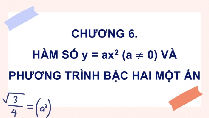 Giáo án điện tử Toán 9 chân trời Bài 1: Hàm số và đồ thị của hàm số y = ax^2 (a ≠ 0)