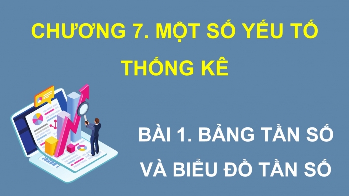 Giáo án điện tử Toán 9 chân trời Bài 1: Bảng tần số và biểu đồ tần số