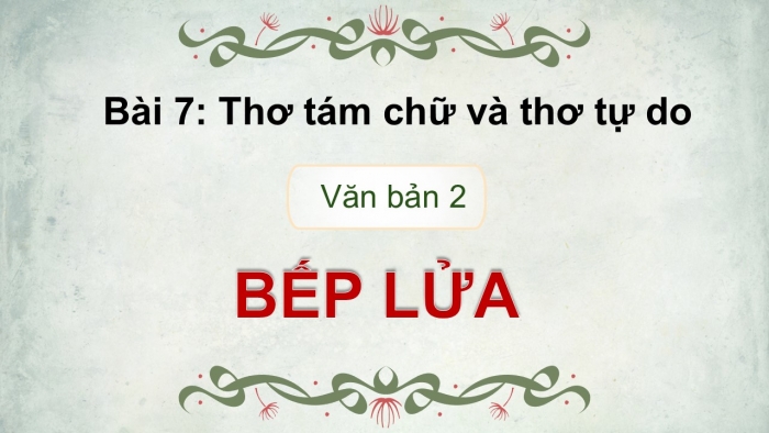 Giáo án điện tử Ngữ văn 9 cánh diều Bài 7: Bếp lửa (Bằng Việt)