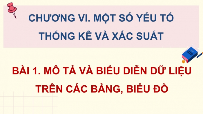 Giáo án điện tử Toán 9 cánh diều Bài 1: Mô tả và biểu diễn dữ liệu trên các bảng, biểu đồ