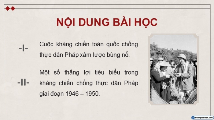 Giáo án điện tử Lịch sử 9 kết nối Bài 14: Việt Nam kháng chiến chống thực dân Pháp xâm lược giai đoạn 1946 – 1950 (P2)