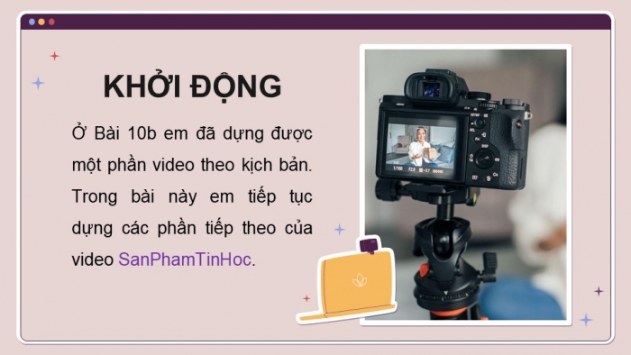 Giáo án điện tử Tin học 9 kết nối Bài 11b: Thực hành Dựng video theo kịch bản