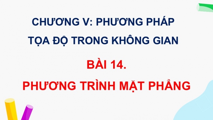 Giáo án điện tử Toán 12 kết nối Bài 14: Phương trình mặt phẳng