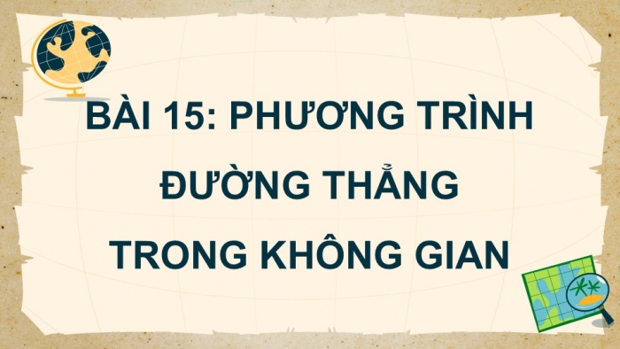 Giáo án điện tử Toán 12 kết nối Bài 15: Phương trình đường thẳng trong không gian