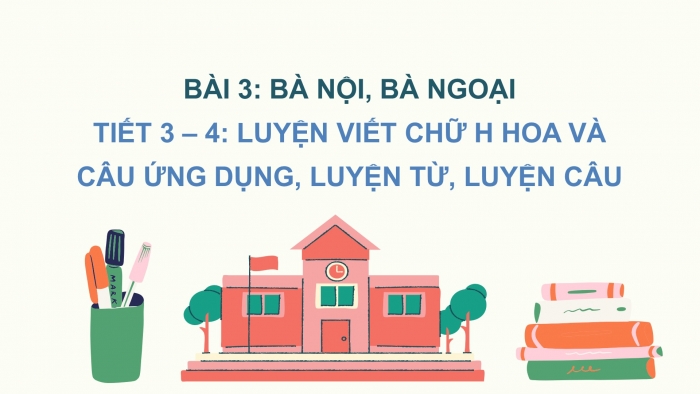 Giáo án điện tử Tiếng Việt 2 chân trời Bài 3: Viết chữ hoa H, Từ chỉ hoạt động, chỉ tình cảm, Câu kiểu Ai thế nào?