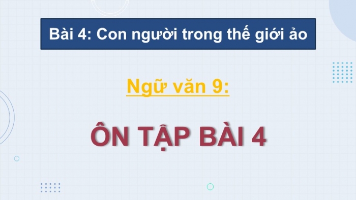 Giáo án điện tử Ngữ văn 9 chân trời Bài 7: Ôn tập