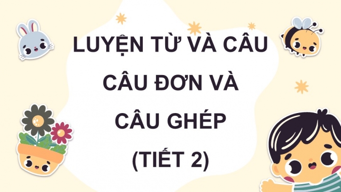 Giáo án điện tử Tiếng Việt 5 kết nối Bài 1: Câu đơn và câu ghép