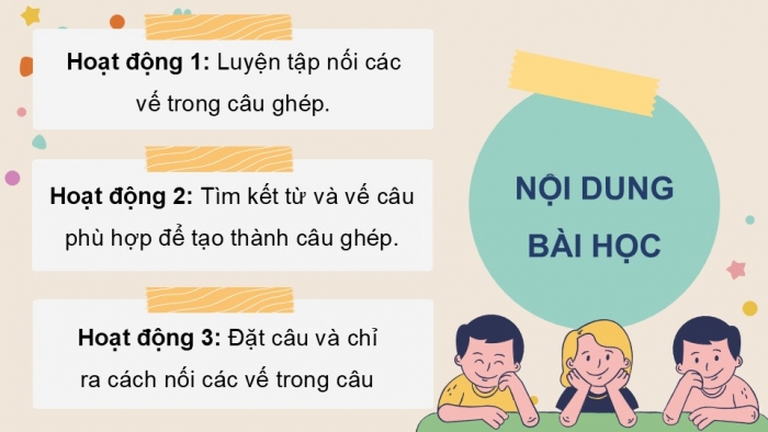 Giáo án điện tử Tiếng Việt 5 chân trời Bài 4: Luyện tập về cách nối các vế trong câu ghép