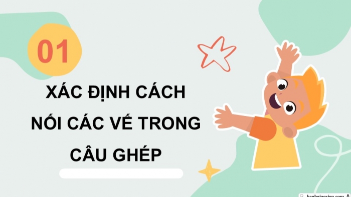 Giáo án điện tử Tiếng Việt 5 chân trời Bài 5: Luyện tập về cách nối các vế trong câu ghép