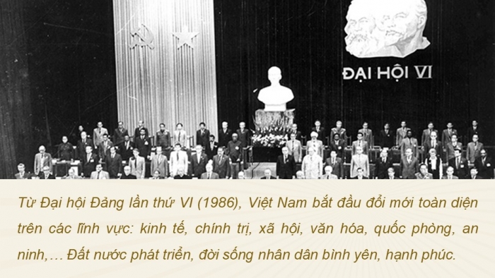 Giáo án điện tử Lịch sử 12 kết nối Bài 10: Khái quát về công cuộc Đổi mới từ năm 1986 đến nay