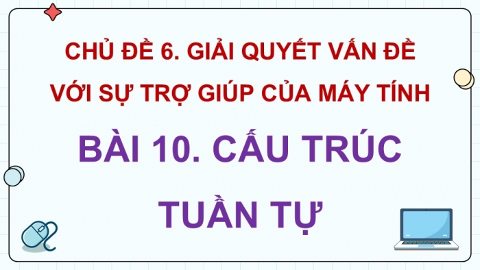 Giáo án điện tử Tin học 5 kết nối Bài 10: Cấu trúc tuần tự