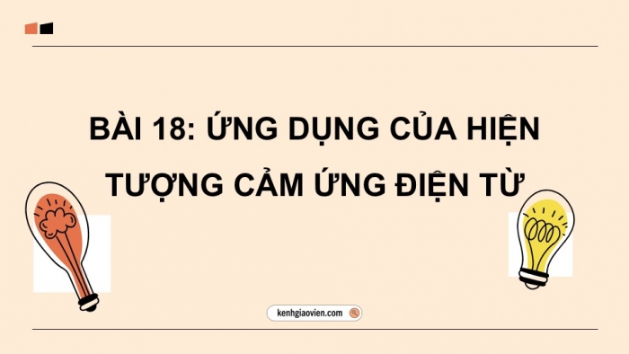 Giáo án điện tử Vật lí 12 kết nối Bài 18: Ứng dụng hiện tượng cảm ứng điện từ