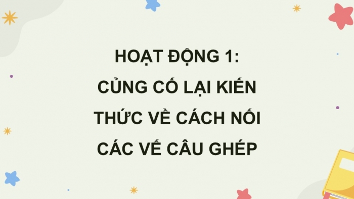 Giáo án điện tử Tiếng Việt 5 kết nối Bài 7: Luyện tập về câu ghép