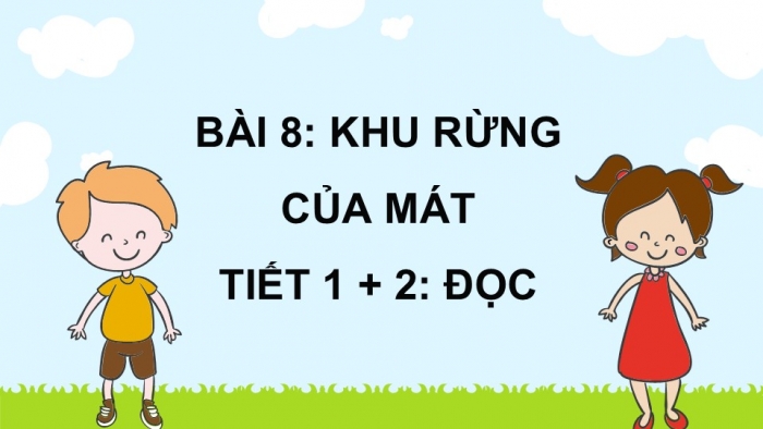 Giáo án điện tử Tiếng Việt 5 kết nối Bài 8: Khu rừng của Mát