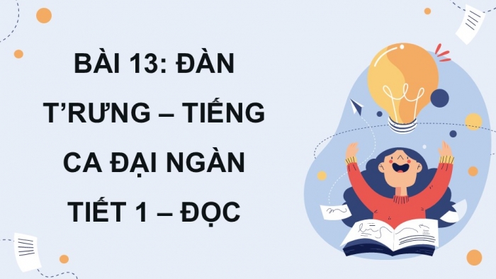 Giáo án điện tử Tiếng Việt 5 kết nối Bài 13: Đàn t'rưng – tiếng ca đại ngàn