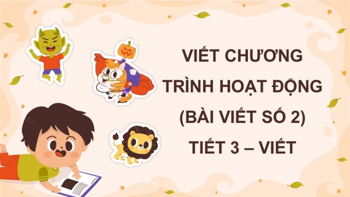 Giáo án điện tử Tiếng Việt 5 kết nối Bài 16: Viết chương trình hoạt động (Bài viết số 2)