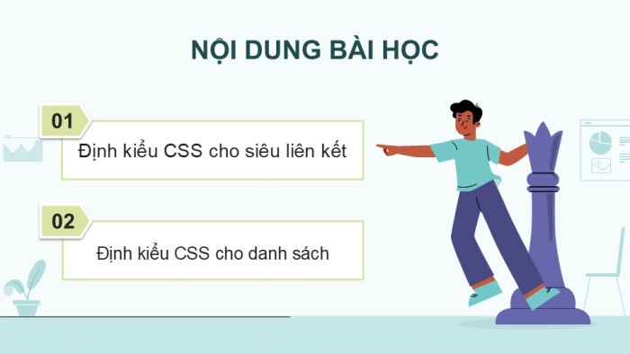 Giáo án điện tử Khoa học máy tính 12 chân trời Bài F10: Định kiểu CSS cho siêu liên kết và danh sách