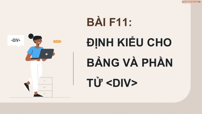 Giáo án điện tử Khoa học máy tính 12 chân trời Bài F11: Định kiểu CSS cho bảng và phần tử