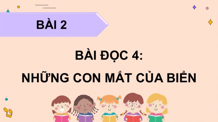 Giáo án điện tử Tiếng Việt 5 chân trời Bài 2: Những con mắt của biển