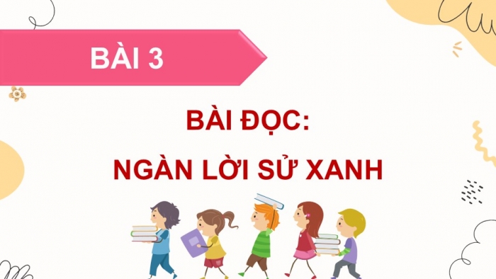 Giáo án điện tử Tiếng Việt 5 chân trời Bài 3: Ngàn lời sử xanh