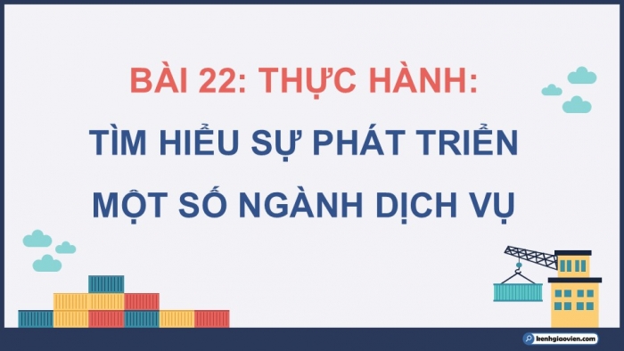 Giáo án điện tử Địa lí 12 kết nối Bài 22: Thực hành Tìm hiểu sự phát triển một số ngành dịch vụ