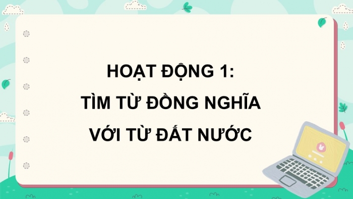 Giáo án điện tử Tiếng Việt 5 chân trời Bài 8: Mở rộng vốn từ Đất nước