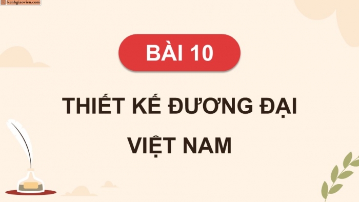 Giáo án điện tử Mĩ thuật 9 chân trời bản 2 Bài 10: Thiết kế đương đại Việt Nam