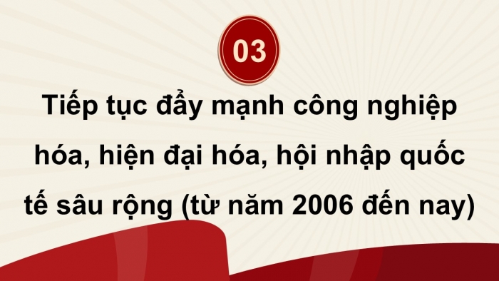 Giáo án điện tử Lịch sử 12 cánh diều Bài 10: Khái quát về công cuộc Đổi mới từ năm 1986 đến nay (P2)