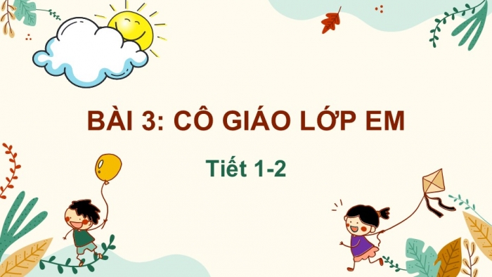 Giáo án điện tử Tiếng Việt 2 chân trời Bài 3: Đọc Cô giáo lớp em