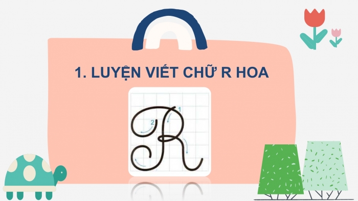 Giáo án điện tử Tiếng Việt 2 chân trời Bài 3: Viết chữ hoa R, Từ chỉ sự vật, Dấu phẩy