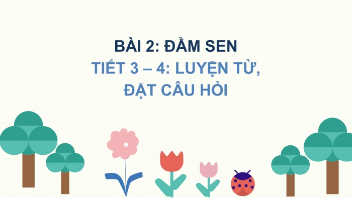 Giáo án điện tử Tiếng Việt 2 chân trời Bài 2: Mở rộng vốn từ Bốn mùa, Nói và đáp lời mời, lời khen ngợi