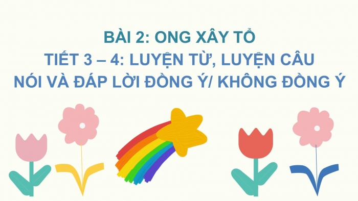 Giáo án điện tử Tiếng Việt 2 chân trời Bài 2: Mở rộng vốn từ Thiên nhiên, Nói và đáp lời đồng ý, lời không đồng ý