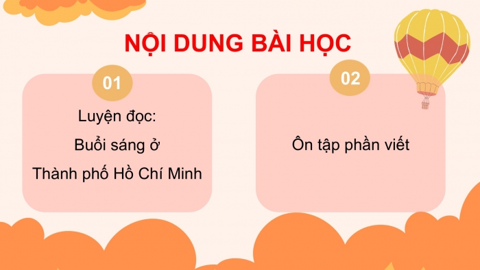 Giáo án PPT dạy thêm Tiếng Việt 5 chân trời bài 6: Bài đọc Buổi sáng ở Thành phố Hồ Chí Minh. Luyện tập tìm ý, lập dàn ý cho bài văn kể chuyện sáng tạo