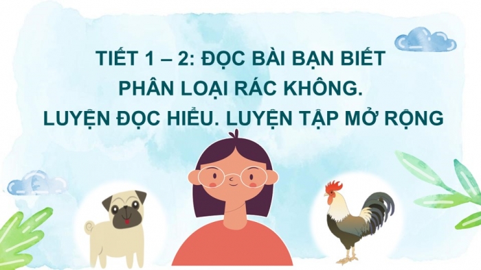 Giáo án điện tử Tiếng Việt 2 chân trời Bài 5: Đọc Bạn biết phân loại rác không?