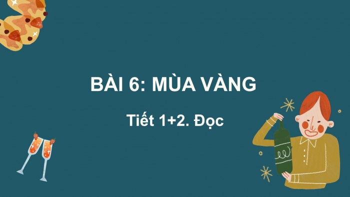 Giáo án điện tử Tiếng Việt 2 kết nối Bài 6: Mùa vàng