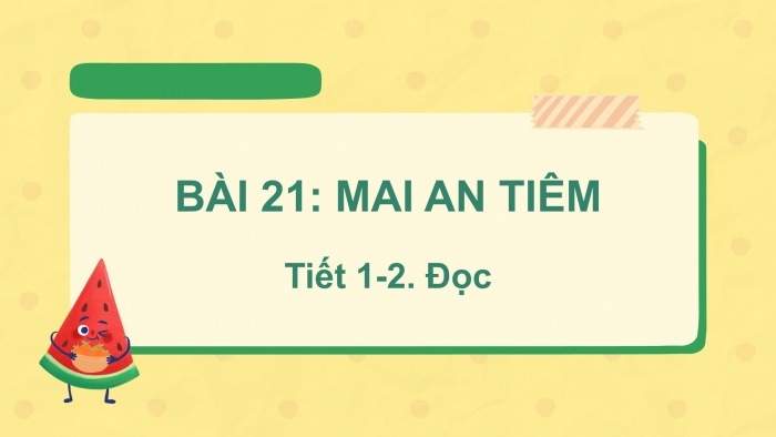 Giáo án điện tử Tiếng Việt 2 kết nối Bài 21: Mai An Tiêm