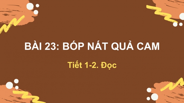 Giáo án điện tử Tiếng Việt 2 kết nối Bài 23: Bóp nát quả cam